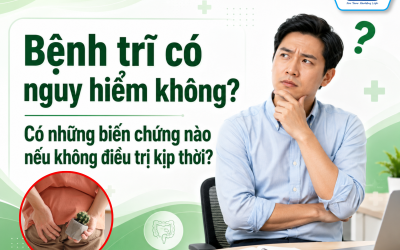 Bệnh trĩ có nguy hiểm không​? Gây biến chứng nào nếu không trị kịp thời?
