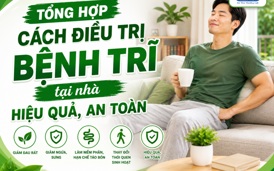 10 cách điều trị bệnh trĩ tại nhà​ hiệu quả, an toàn
