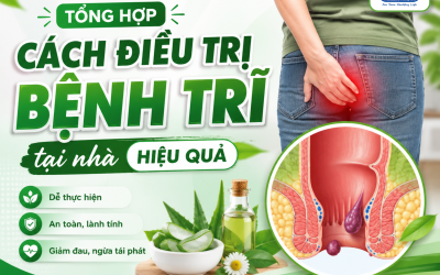 10 cách điều trị bệnh trĩ tại nhà​ hiệu quả, an toàn