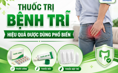 5 loại thuốc trị bệnh trĩ​ hiệu quả được dùng phổ biến hiện nay